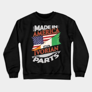 Made In America With Ivorian Parts - Gift for Ivorian From Ivory Coast Crewneck Sweatshirt